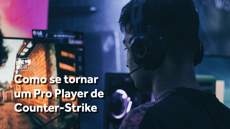 Como Se Tornar Um Pro Player De Cs