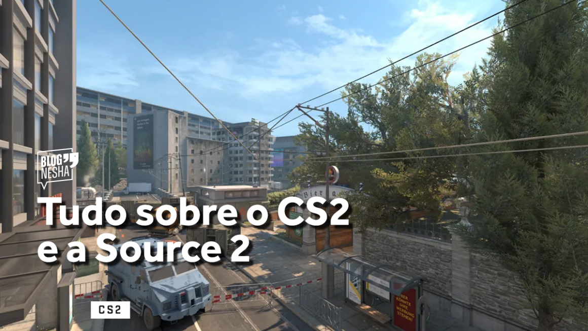 Tudo sobre o CS2 e a Source 2